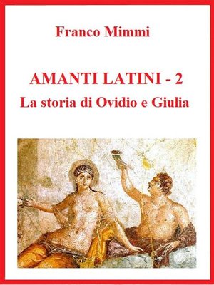 cover image of Amanti latini--La storia di Ovidio e Giulia